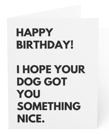 Blank Greeting Card - Dog saying