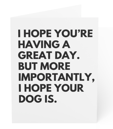 Blank Greeting Card - Dog saying